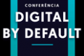 Conferência Digital by Default